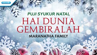 Download lagu Hai Dunia Gembiralah - Puji Syukur Natal - Maranatha Family ( lyric video) mp3 Download lagu Hai Dunia Gembiralah - Puji Syukur Natal - Maranatha Family ( lyric video) mp3