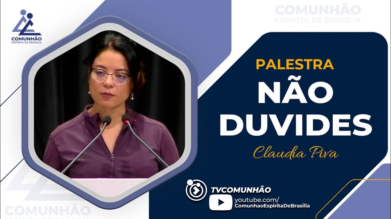 Claudia Piva | NÃO DUVIDES (PALESTRA ESPÍRITA)