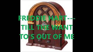 FREDDIE HART   TILL THE WANT TO&#39;S OUT OF ME