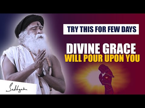 Sadhguru - Try This For Few Days DIVINE GRACE Will Pour Upon You