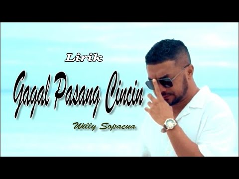 Lirik - GAGAL PASANG CINCIN - Willy Sopacua