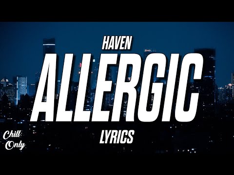 HAVEN - Allergic (Lyrics)