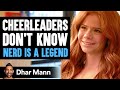CHEERLEADERS Don't Know NERD Is A LEGEND Ft. Harper Zilmer | Dhar Mann Studios