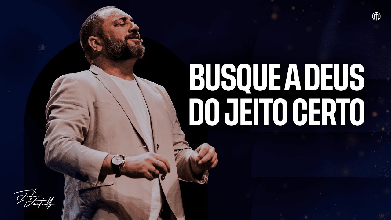 Busque a Deus do jeito certo | Julio Vertullo