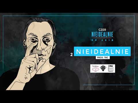2. CZER - Nieidealnie prod. TRC