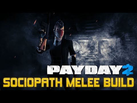 Payday 2 Build Tutorial: The Sociopath Melee Build