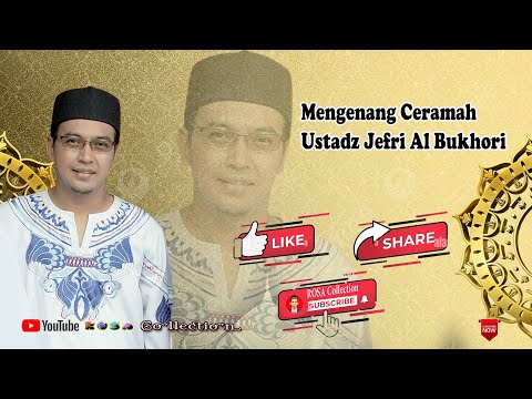 Mengenang Ceramah Ustad Jefri Al Bukhori
