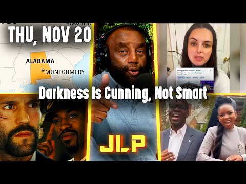 Darkness Is Cunning, Not Smart | JLP Thu 11-20-25