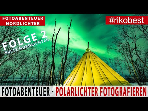 Fotoabenteuer - Nordlichter fotografieren in Schweden - Fotoreise Folge 2 - erste Polarlichter.