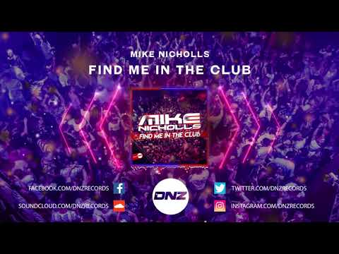 DNZF799 // MIKE NICHOLLS - FIND ME IN THE CLUB (Official Video DNZ Records)