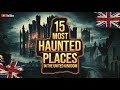 15 Most Haunted Places In The United Kingdom Terrifying Ghost Stories Real Hauntings
