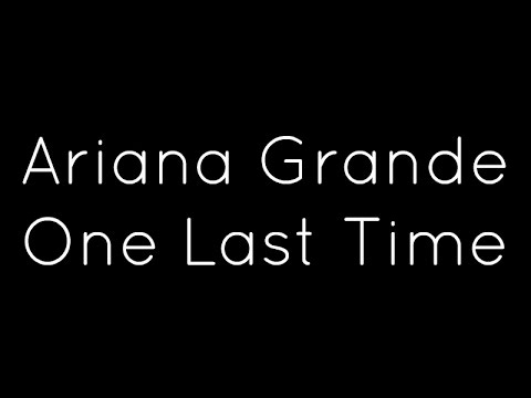 Ariana Grande - One Last Time Lyrics