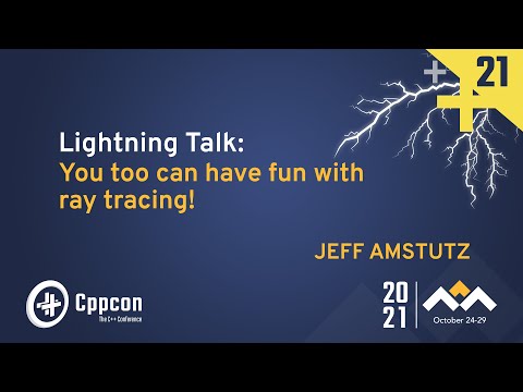 Lightning Talk: You Too Can Have Fun with Ray Tracing! - Jeff Amstutz - CppCon 2021