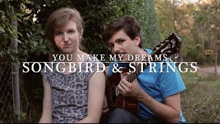 Songbird &amp; Strings - You Make My Dreams (Hall &amp; Oates cover)