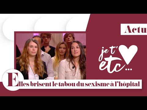 Sexisme à l’hôpital : la fin du silence - Je t’aime etc S03