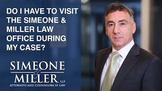 Do I have to visit the Simeone & Miller law office during my case? video thumbnail