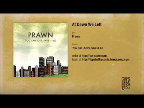 Prawn - At Dawn We Left