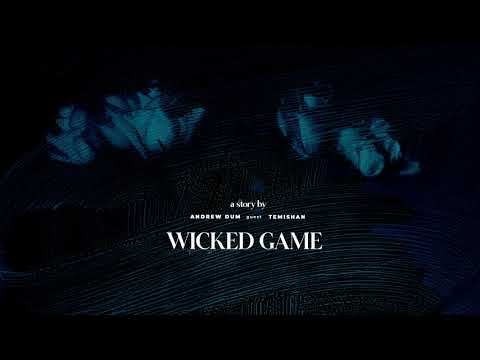 Andrew Dum - Wicked Game | guest Temishan