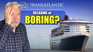 Transatlantic SEA DAYS On Queen Mary 2 - Relaxing Or Boring?