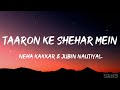 Taaron Ke Shehar Mein Lyrics Neha Kakkar Jubin Nautiyal