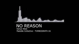 Kanye West - NO REASON (Pastelle Collective - TurboGrafx16)