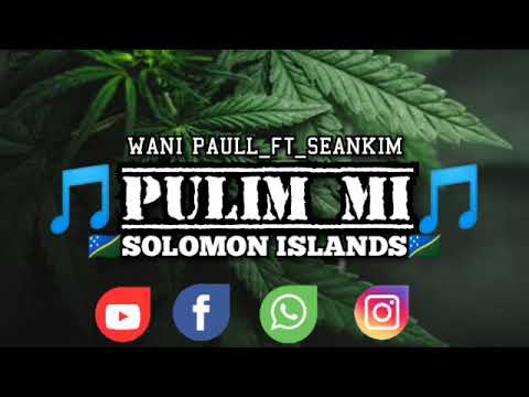 LAGU REGGAE 2020 - PULIM MI - WANI_PAULL_FT_SEANKIM RICO MANG - SOLOMON ISLANDS 2K20