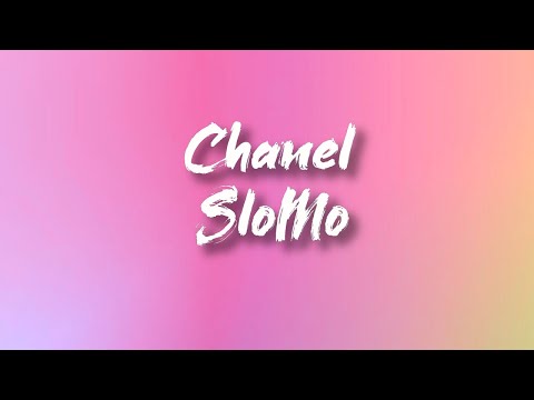 Chanel - SloMo (lyrics)