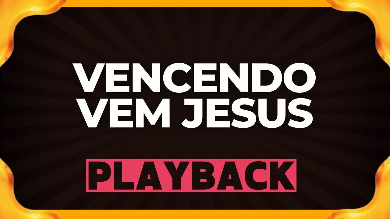 VENCENDO VEM JESUS playback