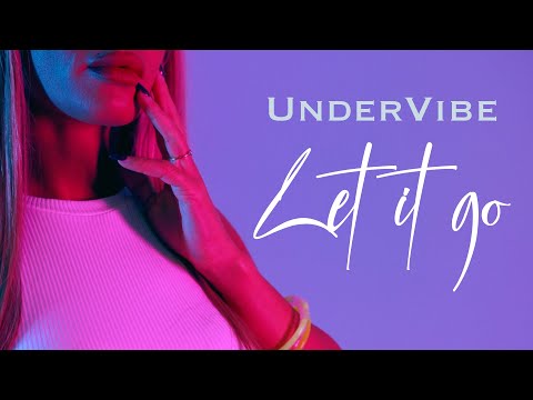 UnderVibe - Let it go ( Official Video )