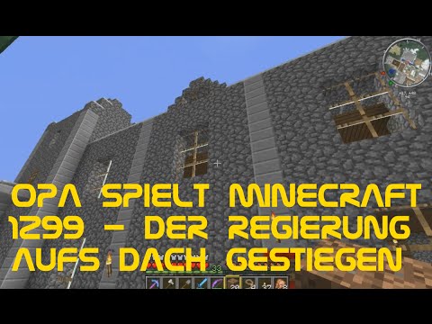 Opa spielt Minecraft 1299 - Der Regierung aufs Dach gestiegen