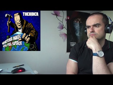 Toehider - Whatever Makes You Feel Superior Reaction