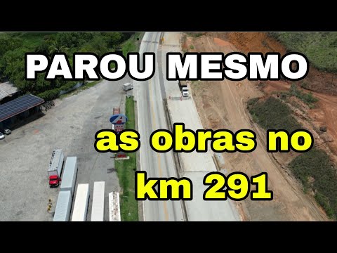 Nova 381 parou mesmo.as obras km 291 Antônio Dias MG. 