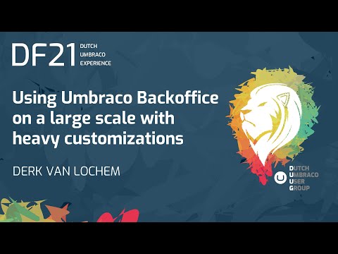 DF21 - Using Umbraco Backoffice on a large scale with heavy customizations