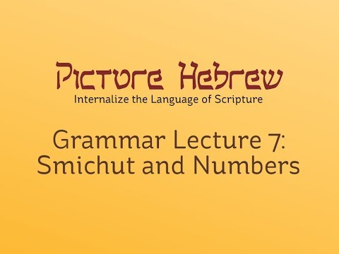 Biblical Hebrew Grammar 7: Smichut and Numbers