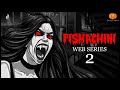 Pishachini Part 2 Horror web Series | Hindi Horror Stories | Scary Pumpkin | Animated Stories