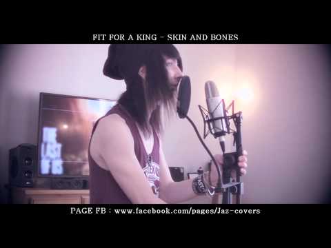 Fit For A King - Skin And Bones ( cover vocal )