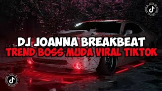 Download lagu DJ JOANNA BREAKBEAT TREND BOSS MUDA JEDAG JEDUG MENGKANE VIRAL TIKTOK mp3