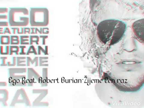 Ego feat.Robert Burian-Žijeme len raz (REMIX)
