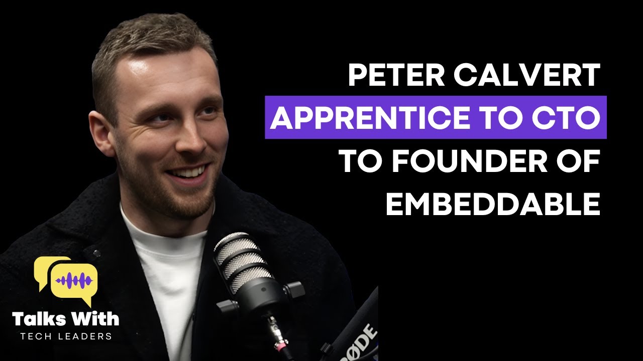 Peter Calvert - From Apprentice To CTO, To Founder of Embeddable