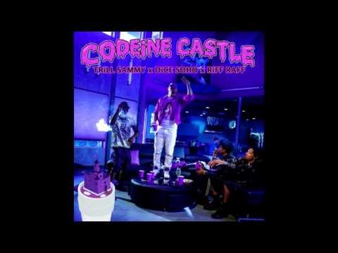 Trill Sammy x Dice Soho x Riff Raff - Codeine Castle