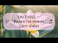 FACESOUL — “Beautiful Human” ~ (Lyric Video)
