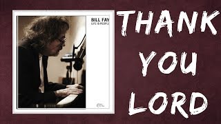 Bill Fay - Thank You Lord (Lyrics)