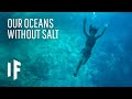 What If All The Sea Water Becomes Fresh Water