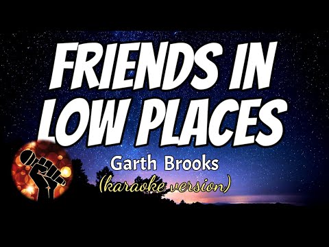 FRIENDS IN LOW PLACES - GARTH BROOKS (karaoke version)
