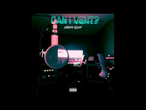 Sheem Kluaf - Can I Vent? (prod. 8thFlr)