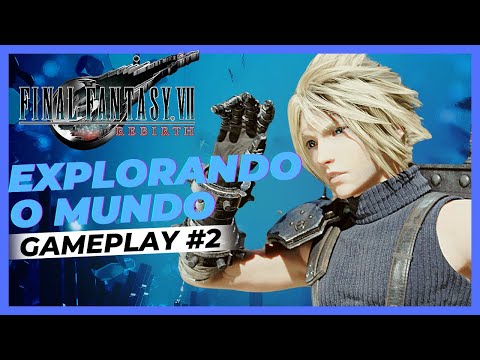 Final Fantasy VII: Rebirth || #2 - Explorando o Mundo Aberto