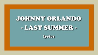 Last Summer - Johnny Orlando (Lyrics)