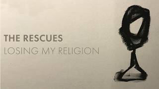 The Rescues - &quot;Losing My Religion&quot; (R.E.M. Cover) Lyric Video