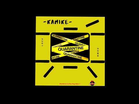 Kamike - Quarantine (Lock Down) Official Audio