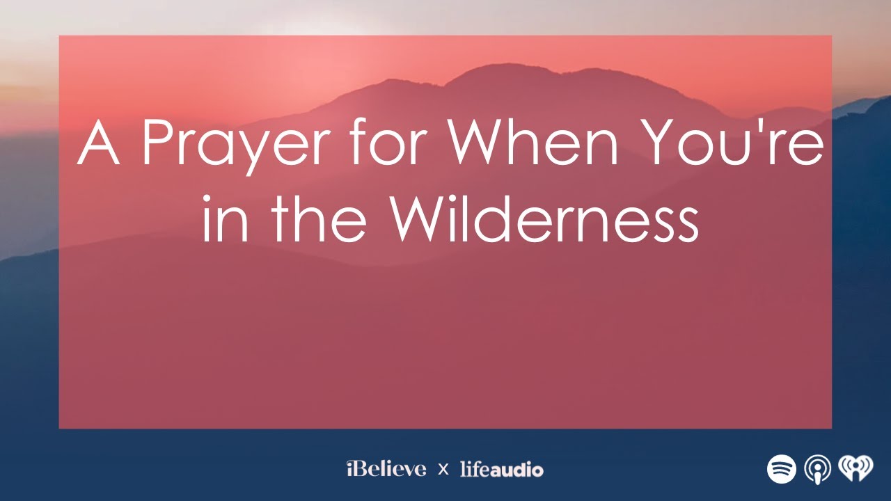 A Prayer for When You're in the Wilderness
